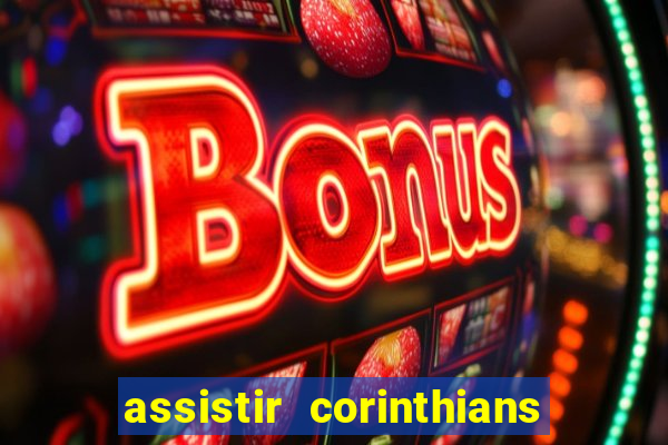 assistir corinthians multi canais